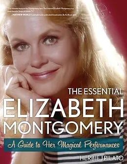E-Book (epub) Essential Elizabeth Montgomery von Herbie J Pilato