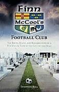 Fester Einband Finn McCool's Football Club: The Birth, Death, and Resurrection of a Pub Soccer Team in the City of the Dead von Stephen Rea
