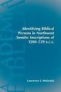 Identifying Biblical Persons in Northwest Semitic Inscriptions of 1200-539 B.C.E.