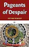 Couverture cartonnée Pageants of Despair de Dennis Hamley
