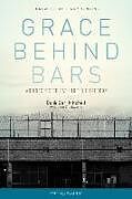 Kartonierter Einband Grace Behind Bars: An Unexpected Path to True Freedom von Bo Mitchell, Gari Mitchell