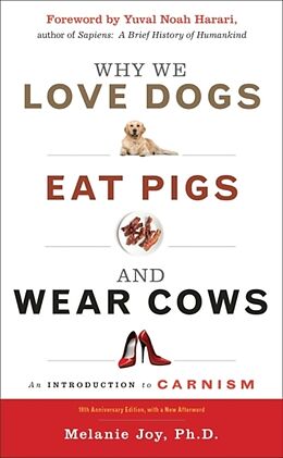 Kartonierter Einband Why We Love Dogs, Eat Pigs, and Wear Cows von Melanie Joy