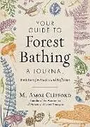 Kartonierter Einband Your Guide to Forest BathingA Journal von M. Amos Clifford