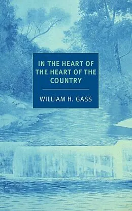 E-Book (epub) In the Heart of the Heart of the Country von William H. Gass