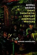 E-Book (epub) Moral Agents: Eight Twentieth-Century American Writers von Edward Mendelson