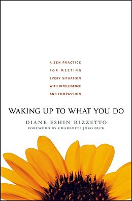 Broché Waking Up to What You Do de Diane Eshin Rizzetto
