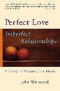 Broché Perfect Love, Imperfect Relationships de John Welwood