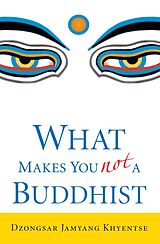 Couverture cartonnée What Makes You Not a Buddhist de Dzongsar Jamyang Khyentse