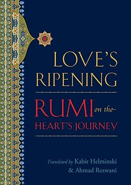 Couverture cartonnée Love's Ripening: Rumi on the Heart's Journey de Mevlana Jalaluddin Rumi