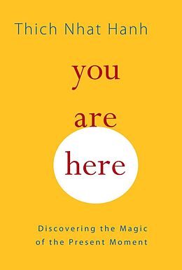 Poche format B You Are Here: Discovering the Magic of the Present Moment von Thich Nhât Hanh