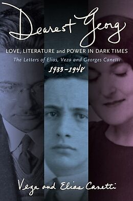 Fester Einband "Dearest Georg": Love, Literature, and Power in Dark Times von Vesa Canetti, Elias Canetti