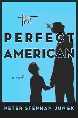 E-Book (epub) The Perfect American von Peter Stephan Jungk
