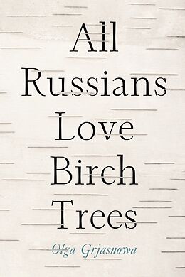 Couverture cartonnée All Russians Love Birch Trees de Olga Grjasnowa