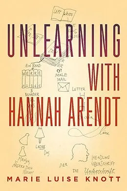 E-Book (epub) Unlearning with Hannah Arendt von Marie Luise Knott