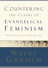 Kartonierter Einband (Kt) Countering the Claims of Evangelical Feminism von Wayne Grudem