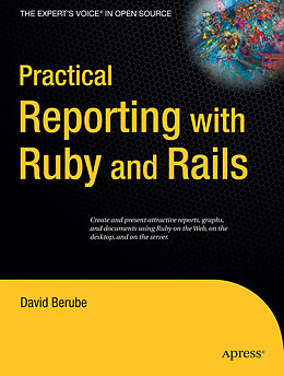 Kartonierter Einband Practical Reporting with Ruby and Rails von David Berube