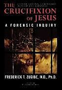 The Crucifixion of Jesus, Completely Revised and Expanded