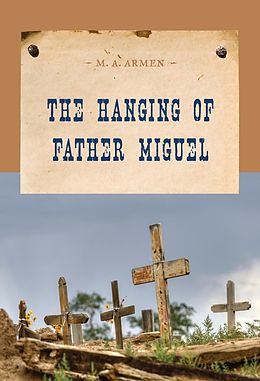 E-Book (epub) The Hanging of Father Miguel von M. A. Armen