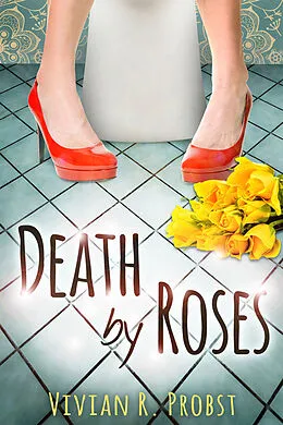 E-Book (epub) Death by Roses von Vivian R. Probst