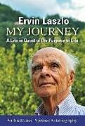 Couverture cartonnée My Journey: A Life in Quest of the Purpose of Life de Ervin Laszlo