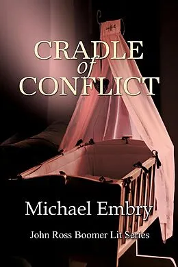 E-Book (epub) Cradle of Conflict (John Ross Boomer Lit Series) von Michael Embry