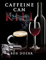 eBook (epub) Caffeine Can Kill de Bob Doerr