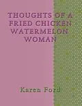 E-Book (epub) Thoughts of a Fried chicken Watermelon Woman von Karen Ford