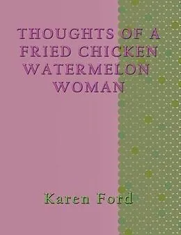 E-Book (epub) Thoughts of a Fried chicken Watermelon Woman von Karen Ford