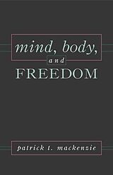 Livre Relié Mind, Body, and Freedom de Patrick T. Mackenzie