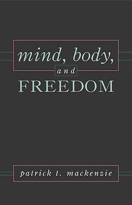 Livre Relié Mind, Body, and Freedom de Patrick T. Mackenzie