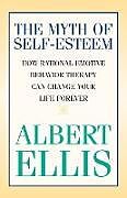 Kartonierter Einband The Myth of Self-esteem von Albert Ellis