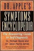 Couverture cartonnée Dr. Apple's Symptoms Encyclopedia: The Reassuring Guide to Self-Diagnosis de Michael Apple, Jason Payne-James
