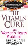 E-Book (epub) The Vitamin Cure for Women's Health Problems von Helen Saul Case