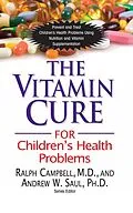 E-Book (epub) The Vitamin Cure for Children's Health Problems von Ralph K. Campbell, Andrew W Saul