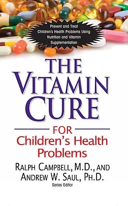 E-Book (epub) The Vitamin Cure for Children's Health Problems von Ralph K. Campbell, Andrew W Saul