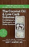 Couverture cartonnée The Coconut Oil and Low-Carb Solution for Alzheimer's, Parkinson's, and Other Diseases de Mary T. Newport