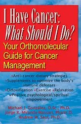 E-Book (epub) I Have Cancer: What Should I Do? von Michael J. Gonzalez, Jorge R. Miranda-Massari, Andrew W Saul