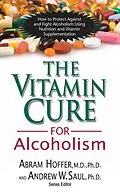E-Book (epub) The Vitamin Cure for Alcoholism von M. D. Hoffer, Andrew W Saul