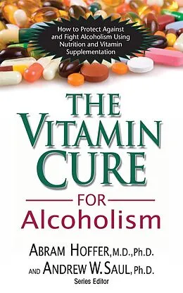 E-Book (epub) The Vitamin Cure for Alcoholism von M. D. Hoffer, Andrew W Saul