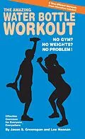 E-Book (epub) The Amazing Water Bottle Workout von Jason S. Greenspan, Lee Noonan