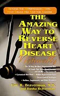 E-Book (epub) The Amazing Way to Reverse Heart Disease Naturally von Eric R. Braverman