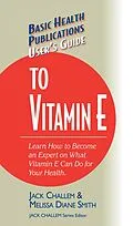 E-Book (epub) User's Guide to Vitamin E von Jack Challem, Melissa Diane Smith