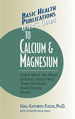 ePUB User's Guide to Calcium & Magnesium von Nan Kathryn Fuchs