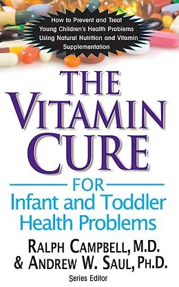 E-Book (epub) The Vitamin Cure for Infant and Toddler Health Problems von Ralph K. Campbell, Andrew W. Saul