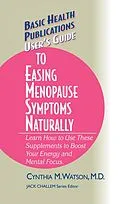 E-Book (epub) User's Guide to Easing Menopause Symptoms Naturally von Cynthia M. Watson