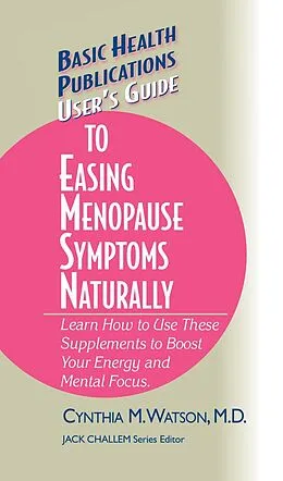 E-Book (epub) User's Guide to Easing Menopause Symptoms Naturally von Cynthia M. Watson