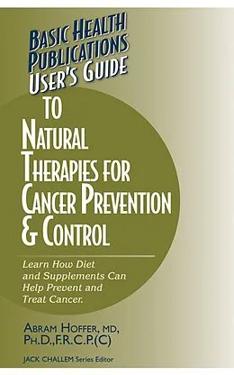ePUB User's Guide to Natural Therapies for Cancer Prevention and Control von Abram Hoffer
