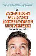 E-Book (epub) The Whole Body Approach to Allergy and Sinus Health von M. D. Grossan