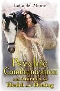 Couverture cartonnée Psychic Communication with Animals for Health and Healing de Laila del Monte