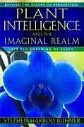 Kartonierter Einband Plant Intelligence and the Imaginal Realm von Stephen Harrod Buhner